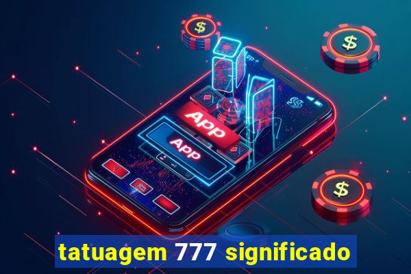 tatuagem 777 significado